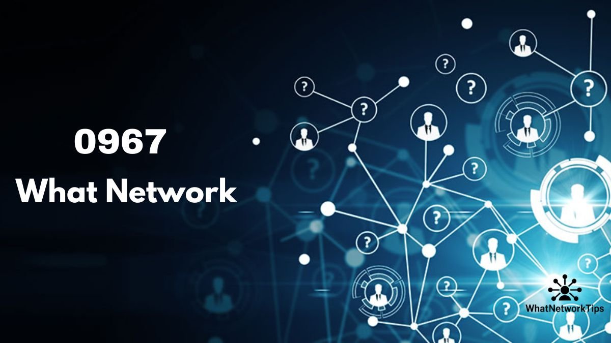 0967 What Network